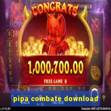 pipa combate download